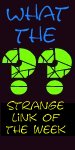Strange Link 
Of The Week